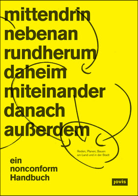 Mittendrin Und Rundherum: Reden, Planen, Bauen Am Land Und in Der Stadt Ein Nonconform-Handbuch