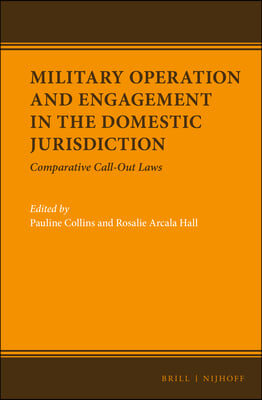 Military Operation and Engagement in the Domestic Jurisdiction: Comparative Call-Out Laws