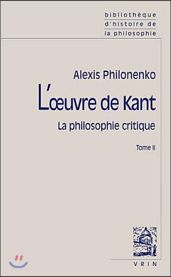 L&#39;Oeuvre de Kant La Philosophie Critique: Tome II: Morale Et Politique