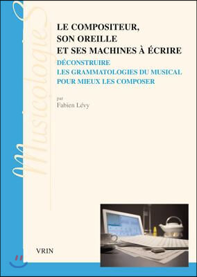 Le Compositeur, Son Oreille Et Ses Machines a Ecrire