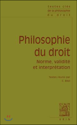 Textes Cles de Philosophie Du Droit: Norme, Validite Et Interpretation