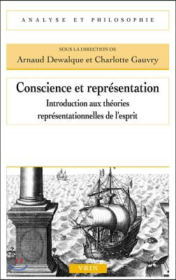 Conscience Et Representation: Introduction Aux Theories Representationnelles de l&#39;Esprit