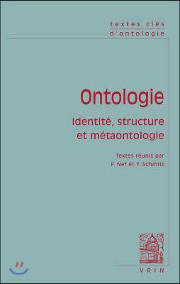 Textes Cles d'Ontologie: Identite, Structure Et Metaontologie