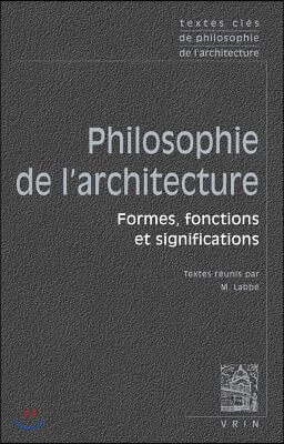 Textes Cles de Philosophie de l&#39;Architecture