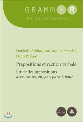 Prepositions Et Rection Verbale: Etude Des Prepositions ≪Avec, Contre, En, Par, Parmi, Pour≫