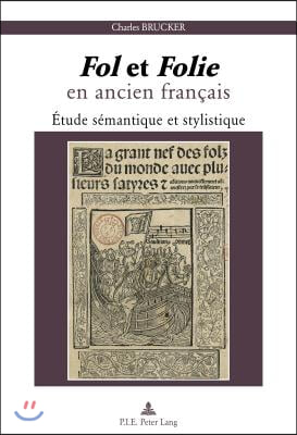 ≪ Fol ≫ Et ≪ Folie ≫ En Ancien Francais: Etude Semantique Et Stylistique