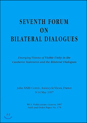 Seventh Forum on Bilateral Dialogues: Emerging Visions of Visible Unity in the C: F & O Paper No. 179