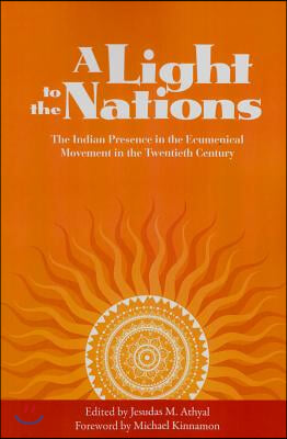 A Light to the Nations: The Indian Presence in the Ecumenical Movement in the Twentieth Century