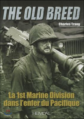 La 1st Marine Division Dans l'Enfer Du Pacifique: The Old Breed