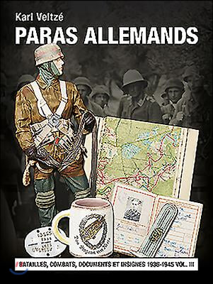 Les Paras Allemands: Volume 3 - Batailles, Combats, Documents Et Insignes