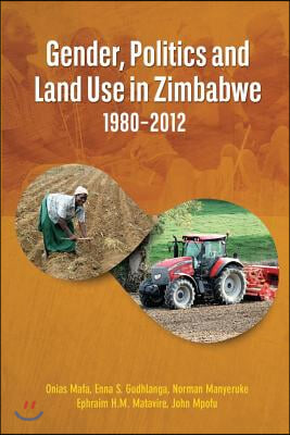 Gender, Politics and Land Use in Zimbabwe 1980-2012