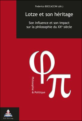 Lotze Et Son Heritage: Son Influence Et Son Impact Sur La Philosophie Du Xxe Siecle