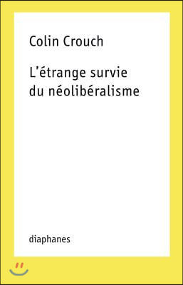 A L&#39;etrange survie du neoliberalisme