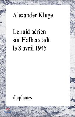 Le Raid Aerien Sur Halberstadt Le 8 Avril 1945