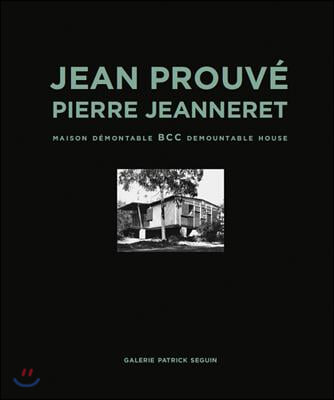 Jean Prouve &amp; Pierre Jeanneret: BCC Demountable House