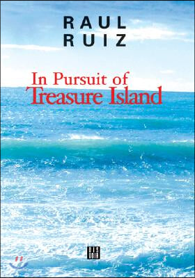 In Pursuit of Treasure Island: By Raul Ruiz