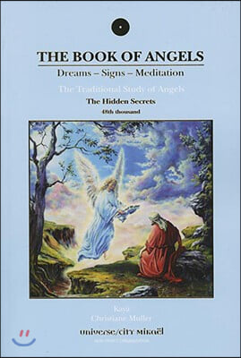 The Book of Angels: The Hidden Secrets: Dreams - Signs - Meditation; The Traditional Study of Angels