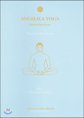 Angelica Yoga: Introduction: Practical Handbook