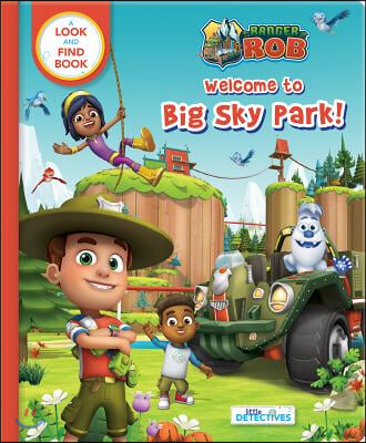 Ranger Rob: Welcome to Big Sky Park (Little Detectives): A Look and Find Book