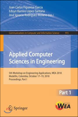 Applied Computer Sciences in Engineering: 5th Workshop on Engineering Applications, Wea 2018, Medellin, Colombia, October 17-19, 2018, Proceedings, Pa