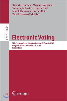 Electronic Voting: Third International Joint Conference, E-Vote-Id 2018, Bregenz, Austria, October 2-5, 2018, Proceedings