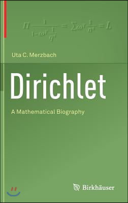 Dirichlet: A Mathematical Biography