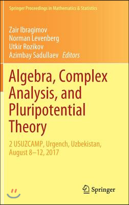 Algebra, Complex Analysis, and Pluripotential Theory: 2 Usuzcamp, Urgench, Uzbekistan, August 8-12, 2017