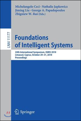 Foundations of Intelligent Systems: 24th International Symposium, Ismis 2018, Limassol, Cyprus, October 29-31, 2018, Proceedings