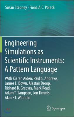 Engineering Simulations as Scientific Instruments: A Pattern Language: With Kieran Alden, Paul S. Andrews, James L. Bown, Alastair Droop, Richard B. G