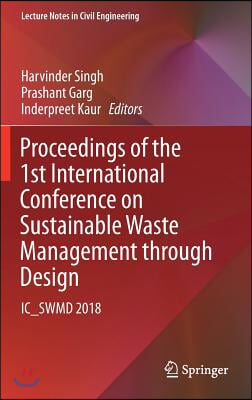 Proceedings of the 1st International Conference on Sustainable Waste Management Through Design: Ic_swmd 2018