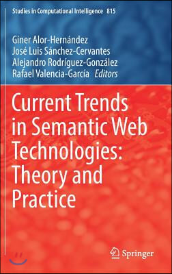 Current Trends in Semantic Web Technologies: Theory and Practice