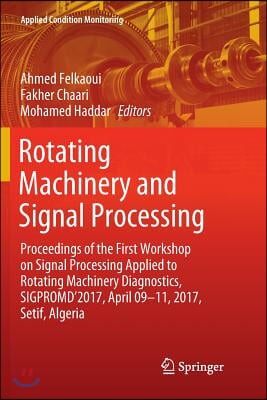 Rotating Machinery and Signal Processing: Proceedings of the First Workshop on Signal Processing Applied to Rotating Machinery Diagnostics, Sigpromd'2