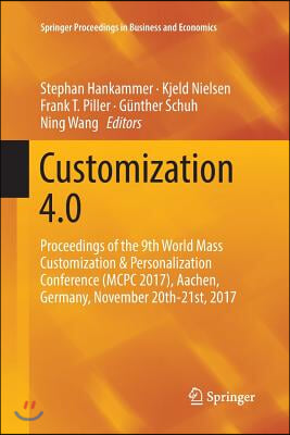Customization 4.0: Proceedings of the 9th World Mass Customization &amp; Personalization Conference (McPc 2017), Aachen, Germany, November 20