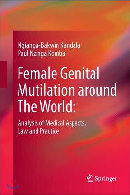 Female Genital Mutilation Around the World:: Analysis of Medical Aspects, Law and Practice