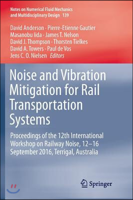 Noise and Vibration Mitigation for Rail Transportation Systems: Proceedings of the 12th International Workshop on Railway Noise, 12-16 September 2016,