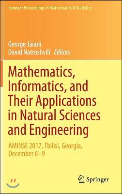 Mathematics, Informatics, and Their Applications in Natural Sciences and Engineering: Aminse 2017, Tbilisi, Georgia, December 6-9