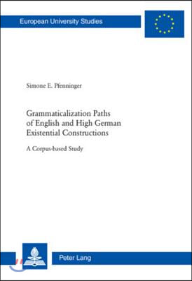 Grammaticalization Paths of English and High German Existential Constructions: A Corpus-Based Study