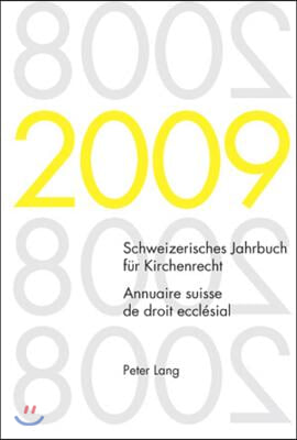 Schweizerisches Jahrbuch Fuer Kirchenrecht. Band 14 (2009)- Annuaire Suisse de Droit Ecclesial. Volume 14 (2009)