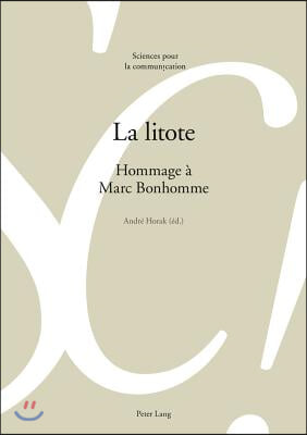 La Litote: Hommage A Marc Bonhomme