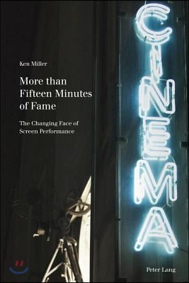 More than Fifteen Minutes of Fame: The Changing Face of Screen Performance