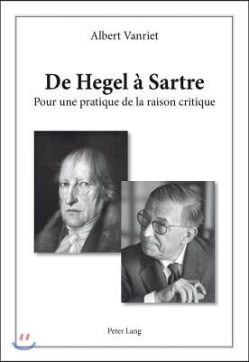 de Hegel A Sartre: Pour Une Pratique de la Raison Critique
