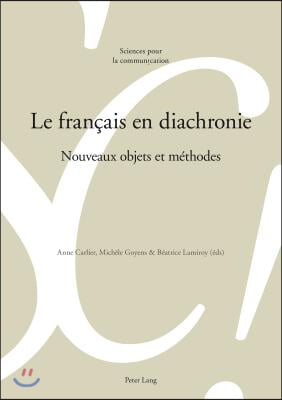 Le francais en diachronie: Nouveaux objets et methodes