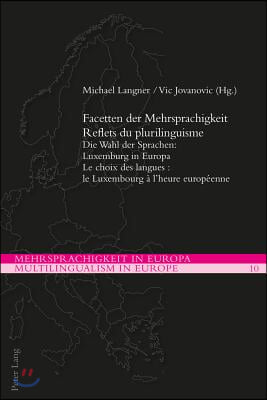 Facetten der Mehrsprachigkeit / Reflets du plurilinguisme: Die Wahl der Sprachen: Luxemburg in Europa / Le choix des langues: le Luxembourg à l'heure