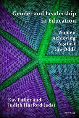 Gender and Leadership in Education: Women Achieving Against the Odds