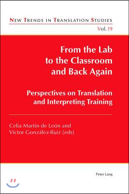 From the Lab to the Classroom and Back Again: Perspectives on Translation and Interpreting Training