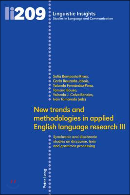 New trends and methodologies in applied English language research III: Synchronic and diachronic studies on discourse, lexis and grammar processing