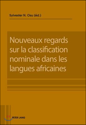 Nouveaux Regards Sur La Classification Nominale Dans Les Langues Africaines