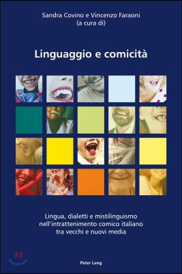 Linguaggio e comicit&#224;: Lingua, dialetti e mistilinguismo nell&#39;intrattenimento comico italiano tra vecchi e nuovi media