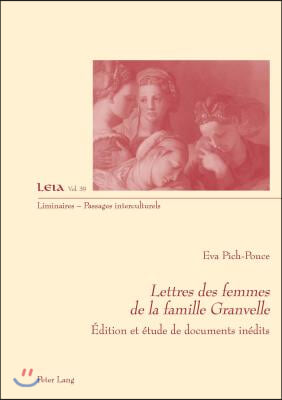 Lettres Des Femmes de la Famille Granvelle: Edition Et Etude de Documents Inedits