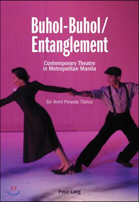 Buhol-Buhol / Entanglement: Contemporary Theatre in Metropolitan Manila